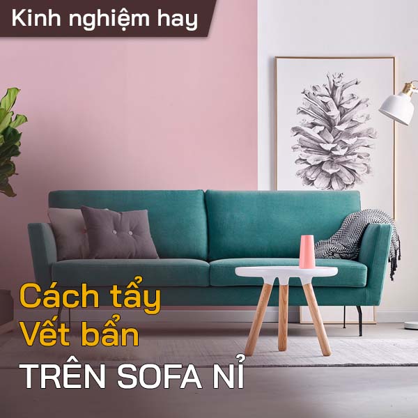 Cách tẩy vết bẩn trên sofa nỉ